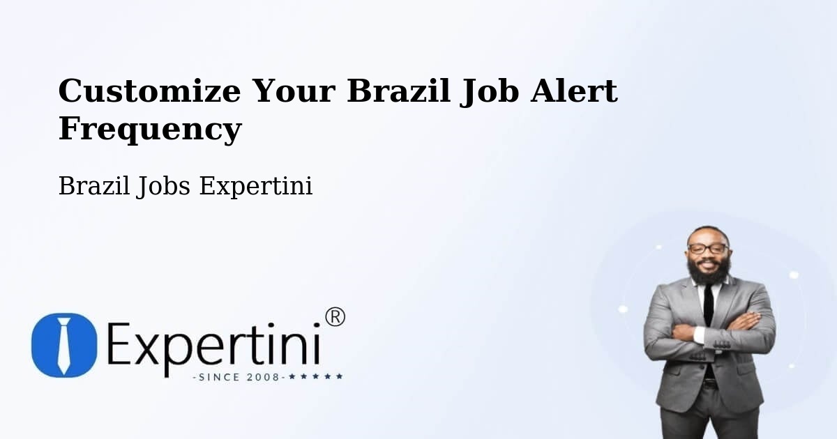 Customize Your Brazil Job Alert Frequency - Brazil Jobs Expertini