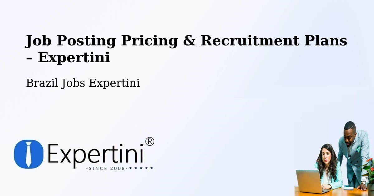 Job Posting Pricing & Recruitment Plans – Ituiutaba - Ituiutaba, Brazil Jobs Expertini